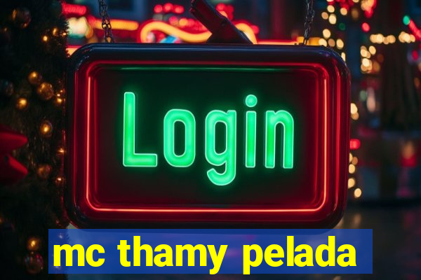 mc thamy pelada